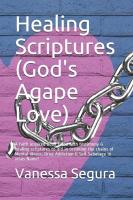 Healing Scriptures (God's Agape Love): A faith inspired book filled with testimony & healing scriptu