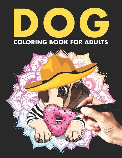 Dog Coloring Book For Adults: Adorable Dog Colouring Book For For Adult Relaxation, Stress Relief, R
