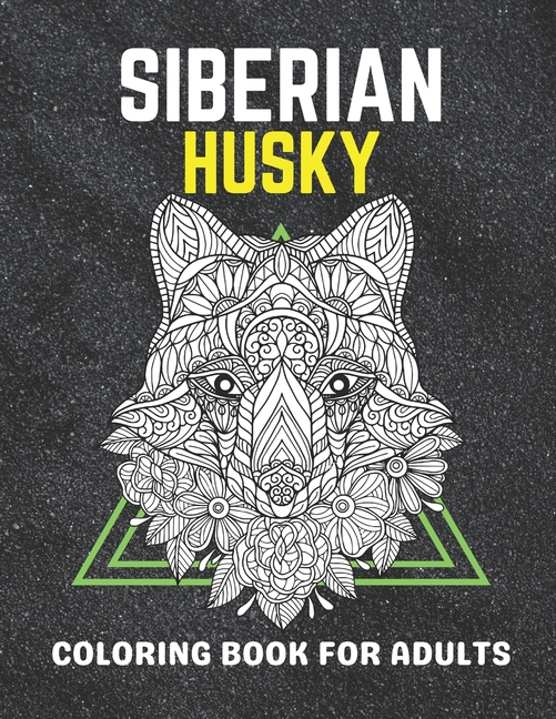 Siberian husky coloring book for adults: An adult coloring book of dog lover, Siberian husky. Siberi