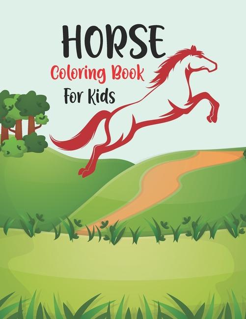 Horse Coloring Book for Kids: Cute and Fun Horse Coloring Book For Girls and Boys, Coloring and Acti