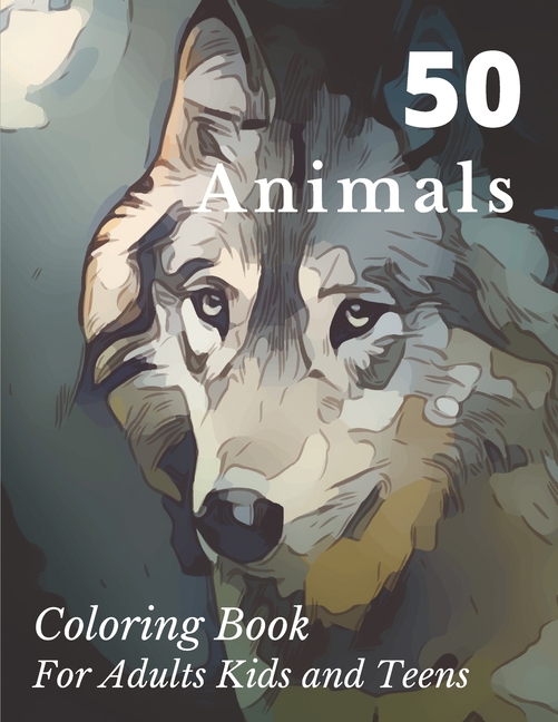 50 Animals Coloring Book for Adults Kids and Teens: Unique Designs Including Lions, Bears, Tigers, S