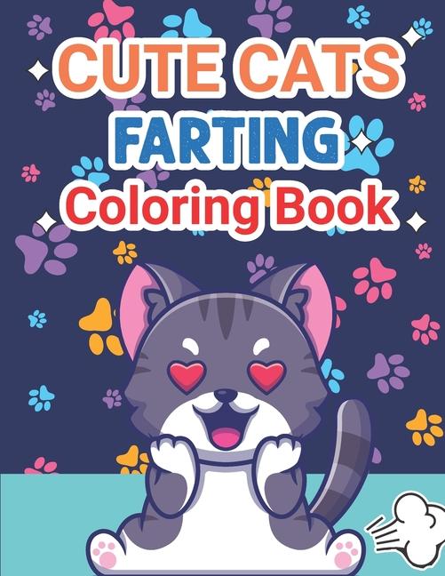 Cute Cats Farting: Coloring Book for kids Funny and Cute Coloring Book for Cat Lovers