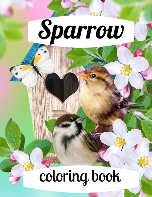 Sparrow coloring book: A coloring book for adults and kids amazing Sparrow image design paperback