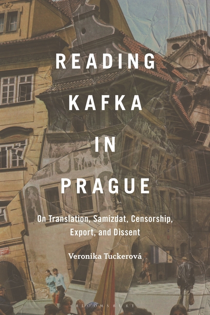Reading Kafka in Prague: On Translation, Samizdat, Censorship, Export, and Dissent