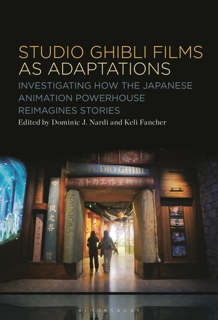 Studio Ghibli Animation as Adaptations: Investigating How the Japanese Animation Powerhouse Reimagin