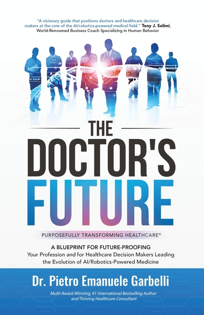 Doctor's Future: A Blueprint for Future-Proofing Your Profession and for Healthcare Decision Makers 