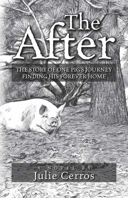 After: The Story of One Pig's Journey Finding His Forever Home