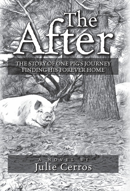 After: The Story of One Pig's Journey Finding His Forever Home