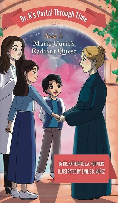 Book 2 - Marie Curie's Radiant Quest: Dr. K's Portal Through Time