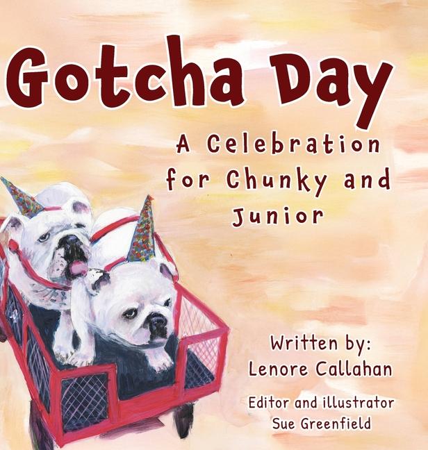 Gotcha Day: A Celebration for Chunky and Junior