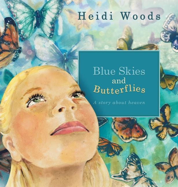 Blue Skies and Butterflies: A story about heaven