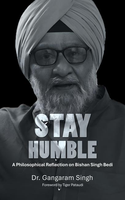 Stay Humble: A Philosophical Reflection on Bishan Singh Bedi