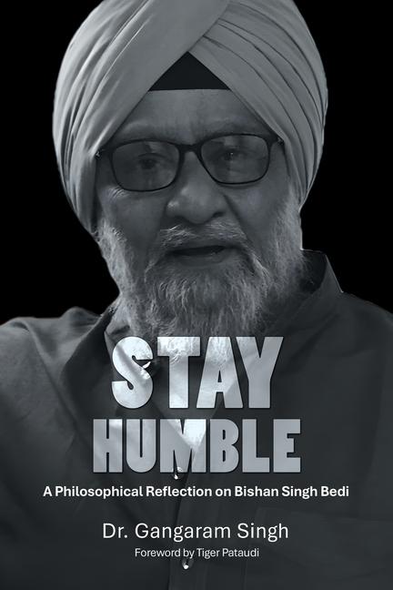 Stay Humble: A Philosophical Reflection on Bishan Singh Bedi