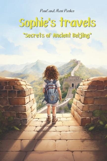 Sophie's travels: "Secrets of ancient Beijing"