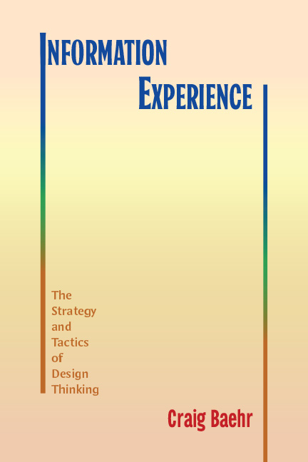Information Experience: The Strategy and Tactics of Design Thinking