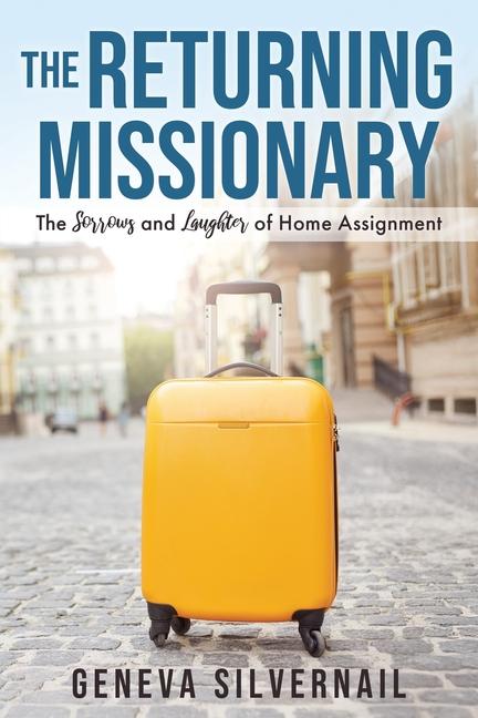 Returning Missionary: The Sorrows and Laughter of Home Assignment