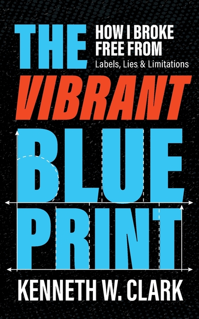 Vibrant Blueprint: How I Broke Free From Labels, Lies & Limitations