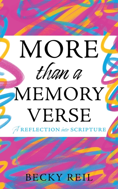 More Than a Memory Verse: A reflection into scripture