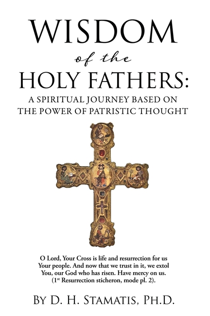 Wisdom of the Holy Fathers: A Spiritual Journey Based on the Power of Patristic Thought