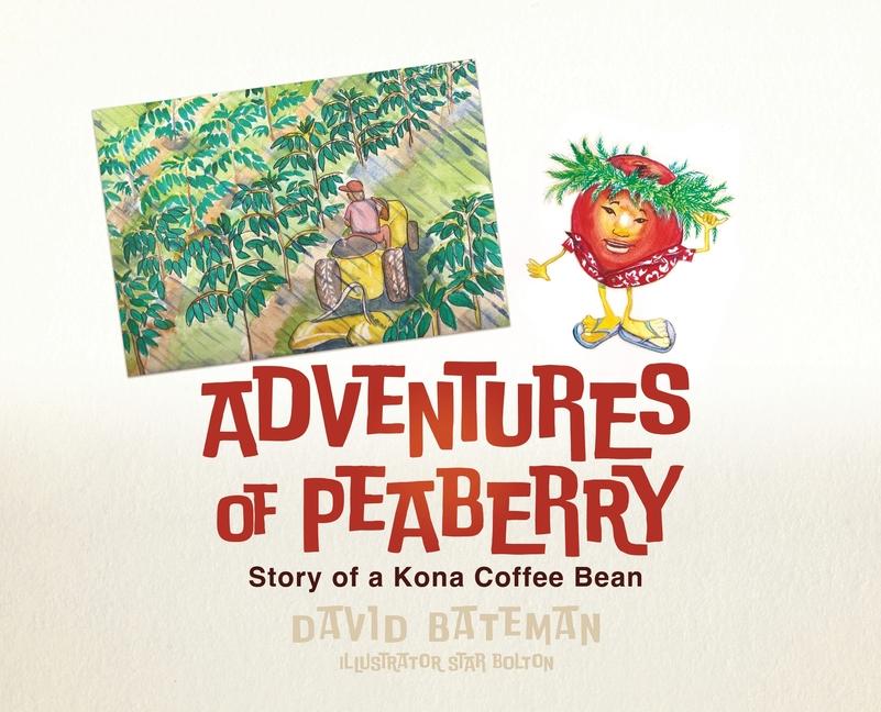 Adventures of Peaberry: Story of a Kona Coffee Bean