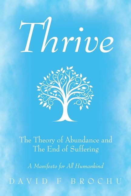 Thrive: The Theory of Abundance and The End of Suffering