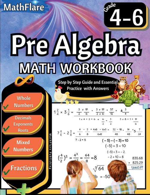 Pre Algebra Workbook 4th to 6th Grade: Pre Algebra Workbook 4-6, Whole Numbers, Fractions, Decimals,