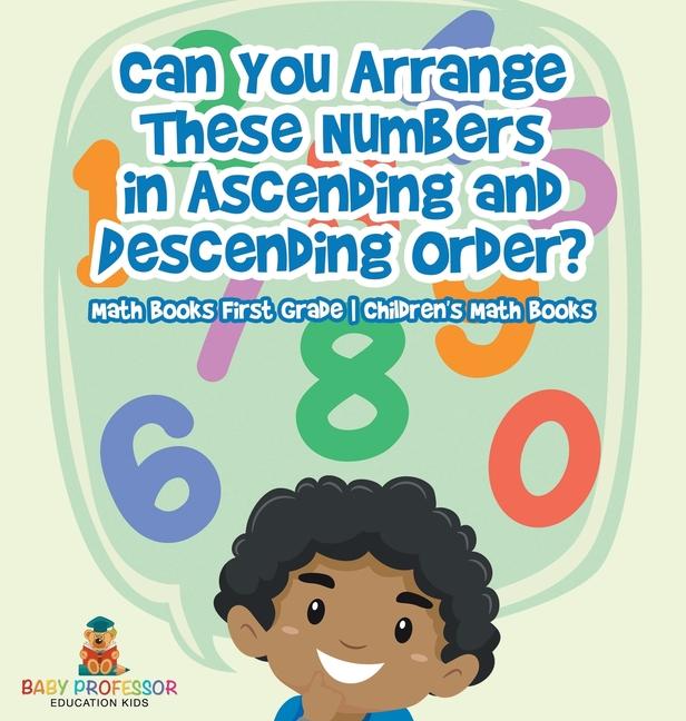 Can You Arrange These Numbers in Ascending and Descending Order? - Math Books First Grade Children's