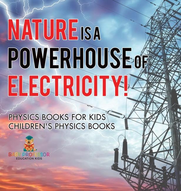 Nature is a Powerhouse of Electricity! Physics Books for Kids Children's Physics Books