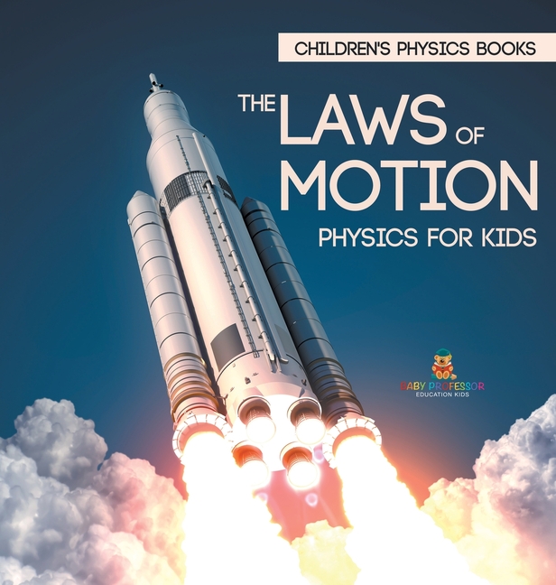 Laws of Motion: Physics for Kids Children's Physics Books