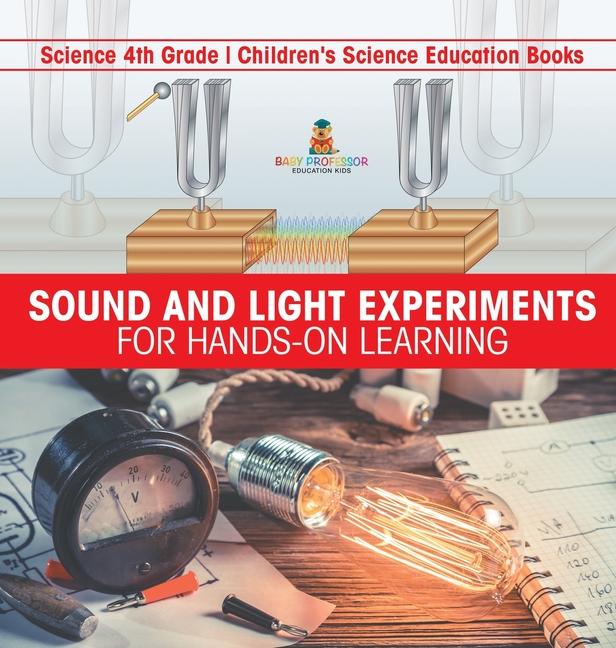 Sound and Light Experiments for Hands-on Learning - Science 4th Grade Children's Science Education B
