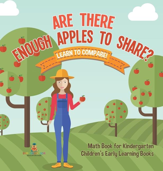 Are There Enough Apples to Share? Learn to Compare! Math Book for Kindergarten Children's Early Lear