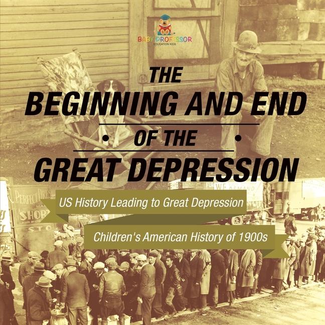 Beginning and End of the Great Depression - US History Leading to Great Depression Children's Americ
