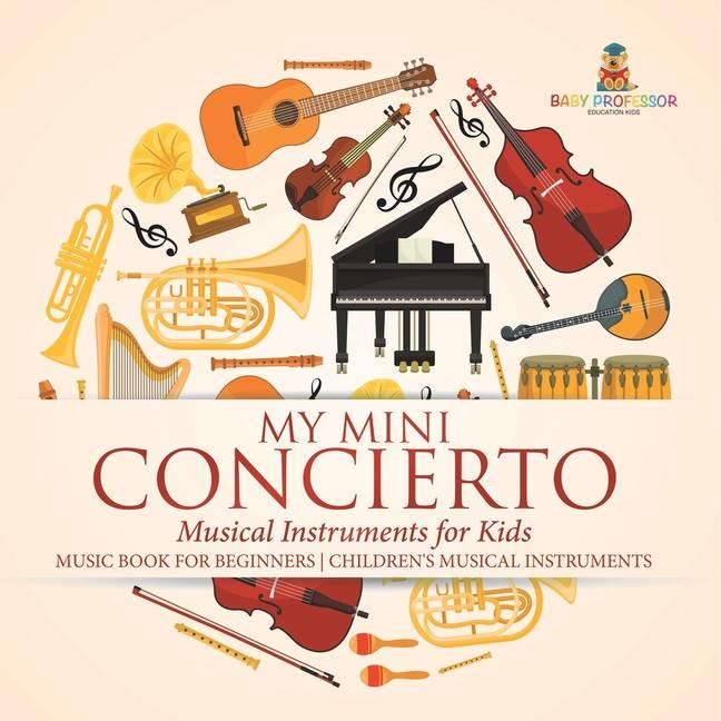 My Mini Concert - Musical Instruments for Kids - Music Book for Beginners Children's Musical Instrum