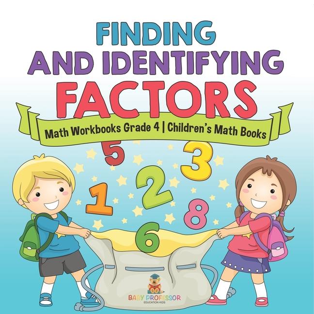 Finding and Identifying Factors - Math Workbooks Grade 4 Children's Math Books