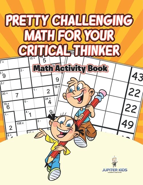 Pretty Challenging Math for Your Critical Thinker: Math Activity Book