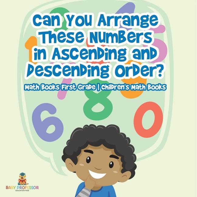 Can You Arrange These Numbers in Ascending and Descending Order? - Math Books First Grade Children's