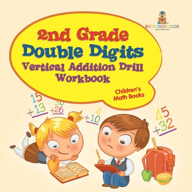 2nd Grade Double Digits Vertical Addition Drill Workbook Children's Math Books