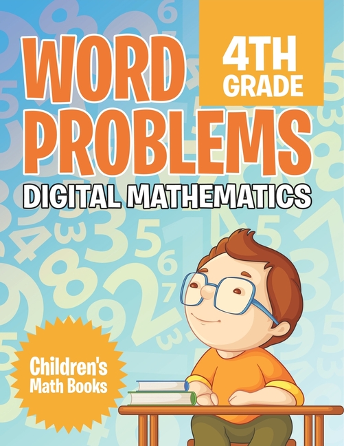 Word Problems 4th Grade: Digital Mathematics Children's Math Books