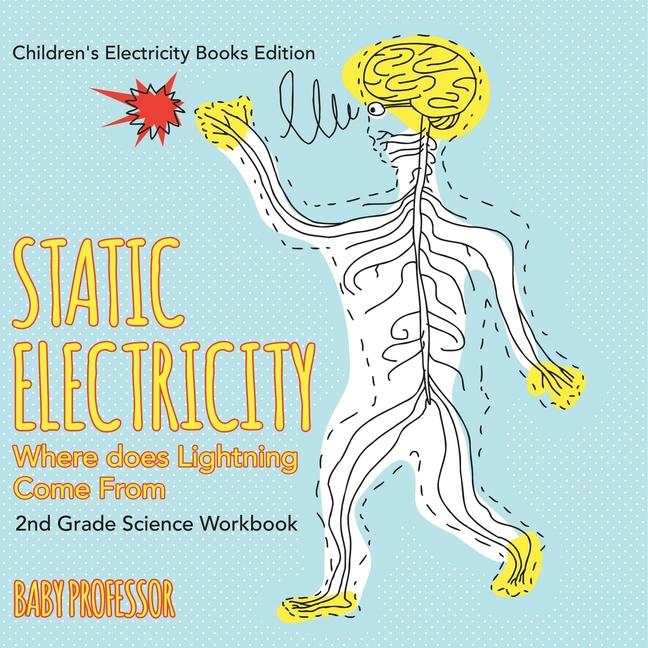 Static Electricity (Where does Lightning Come From): 2nd Grade Science Workbook Children's Electrici