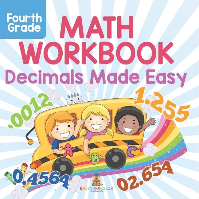 Fourth Grade Math Workbook: Decimals Made Easy