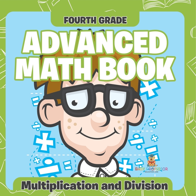 Fourth Grade Advanced Math Books: Multiplication and Division