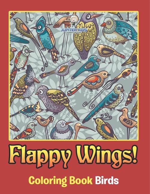 Flappy Wings!: Coloring Book Birds