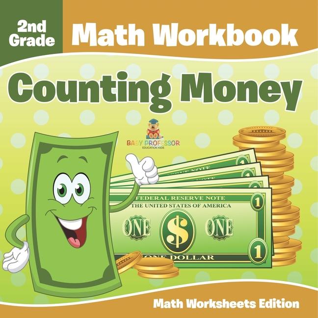 2nd Grade Math Workbook: Counting Money Math Worksheets Edition