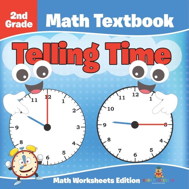 2nd Grade Math Textbook: Telling Time Math Worksheets Edition