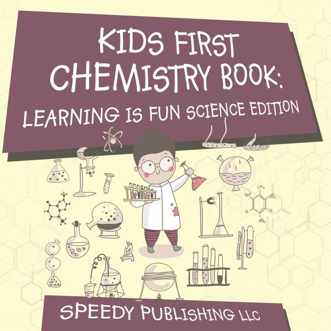 Kids First Chemistry Book: Learning is Fun Science Edition