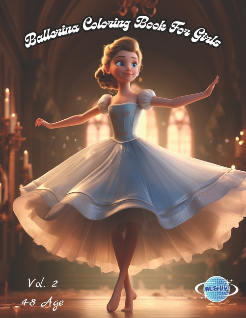 Ballerina Coloring Book for Girls: ✔ A fun Ballet for Girls Ages 4-8 Vol 2 ✔ 50 Coloring Pages - Dif