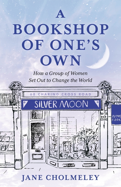 Bookshop of One's Own: How a Group of Women Set Out to Change the World