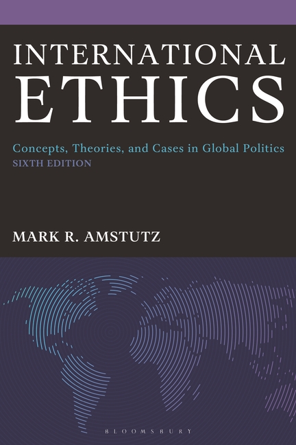 International Ethics: Concepts, Theories, and Cases in Global Politics