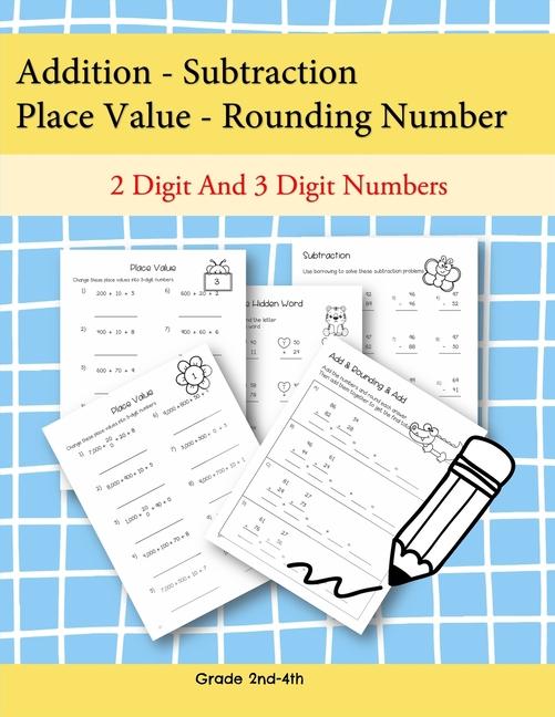 Addition - Subtraction Place Value- Rounding Number 2 Digit and 3 Digit Numbers: These worksheets he