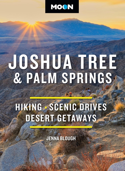 Moon Joshua Tree & Palm Springs: Hiking, Scenic Drives, Desert Getaways (Revised)